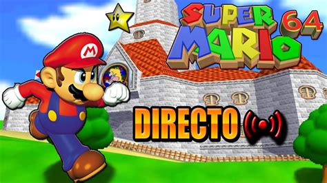 🔴directo Se Me Fue La Luz Pero Ya Estoy Aca Con Mi Super Mario 64