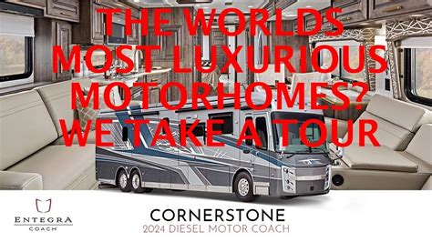 2024 WORLDS MOST LUXURIOUS MOTORHOME ENTEGRA CORNERSTONE YouTube