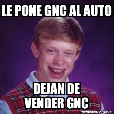 Meme Bad Luck Brian Le Pone Gnc Al Auto Dejan De Vender Gnc