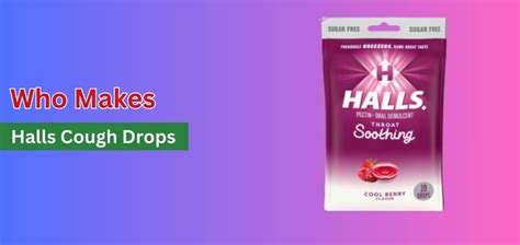 Who Makes Halls Cough Drops Whos Any