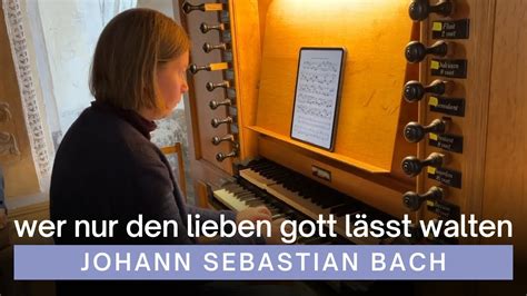 Wer Nur Den Lieben Gott L Sst Walten Bwv Johann Sebastian Bach