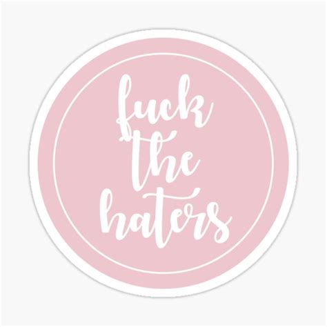 Fuck The Haters Stickers Redbubble