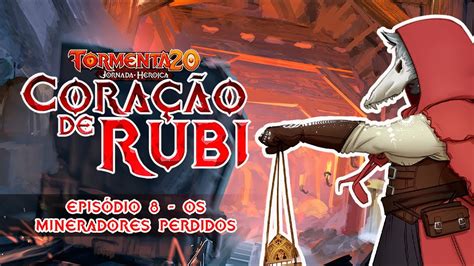 RPG Coração de Rubi Ep 8 Os Mineradores Perdidos tormenta20 rpg