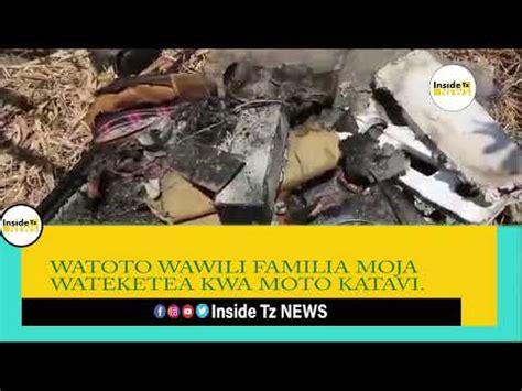 Watoto Wawili Familia Moja Wateketea Kwa Moto Katavi Youtube