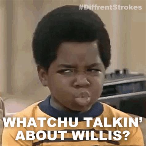 Whatchu Talkin About Willis Arnold Jackson GIF - Whatchu Talkin About ...