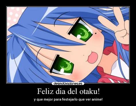 Feliz Dia Del Otaku Desmotivaciones