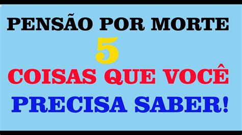 PensÃo Por Morte 5 Coisas Que VocÊ Precisa Saber Youtube