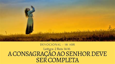 A CONSAGRAÇÃO AO SENHOR DEVE SER COMPLETA Devocional Biblonauta 18 de