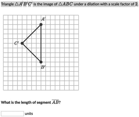 SOLVED Triangle ABC Is The Image Of ABC Under A Dilation With A