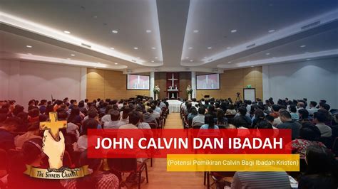 JOHN CALVIN DAN IBADAH POTENSI PEMIKIRAN JOHN CALVIN BAGI IBADAH