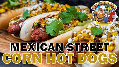 Mexican Street Corn Hot Dogs Easy Way To Pimp Up Your Hot Dogs Youtube