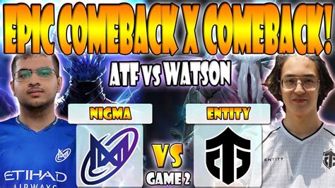 Nigma Vs Entity Bo Game Sumail Atf Vs Watson Dpc Weu Tour