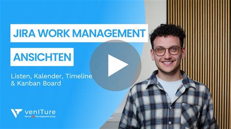 Jira Work Management Ansichten Listen Kalender Kanban Boards Und