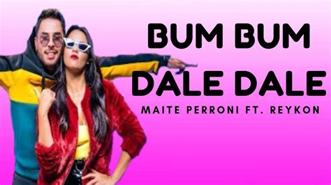 Bum Bum Dale Dale Maite Perroni Ft Reykon LETRA YouTube