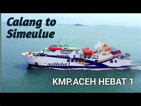 Kmp Aceh Hebat Calang Simeulue Simeulue Wisata Travel Ke Simeulue