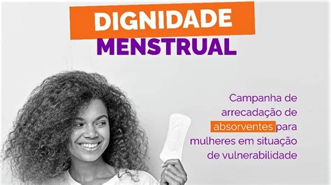 Campanha visa arrecadar absorventes para mulheres em situação de