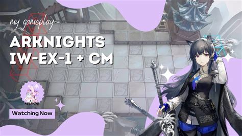 Arknights IW EX 1 CM YouTube