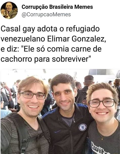 Corrup O Brasileira Memes Casal Gay Adota O Refugiado Venezuelano