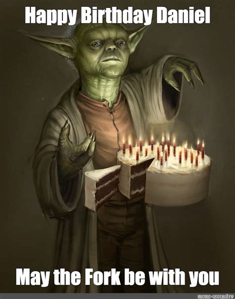 Meme Happy Birthday Daniel May The Fork Be With You All Templates