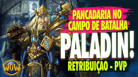 PALADINO RETRIBUIÇÃO NO WOW PVP É BEM APELÃO WORLD OF WARCRAFT YouTube