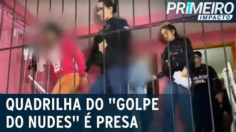 Quadrilha Das Sete Mulheres Presas Aplicavam Golpe Dos Nudes