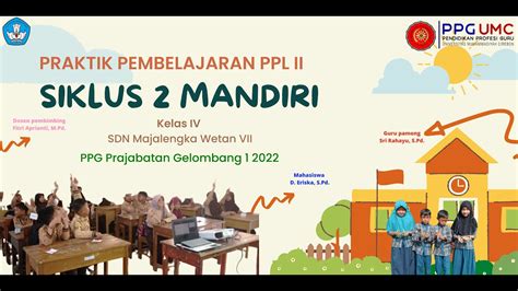 Praktik Mengajar PPL II Siklus 2 Mandiri Kelas IV SDN Majalengka