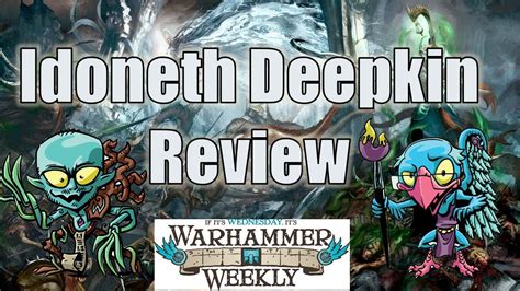 Idoneth Deepkin Review Warhammer Weekly Youtube