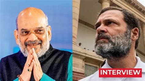 Amit Shah Interview Rahul Gandhi Image Lok Sabha Elections क्या पैदल