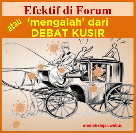 Efektif Dalam Forum Atau Mengalah Dari Debat Kusir Mediabelajar Web Id