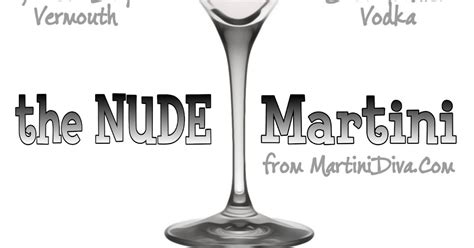 The Martini Diva The Nude Martini