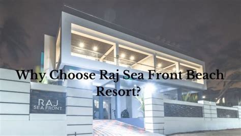 Why Choose Raj Sea Front Beach Resort