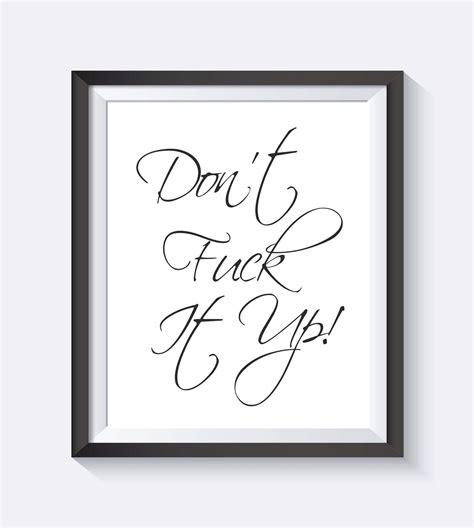 Don T Fuck It Up Wall Art Typography Wisdom Cheeky Funny Inspirational Motivational