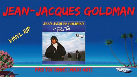 Jean Jacques Goldman Pas Toi 1985 Maxi 45T YouTube