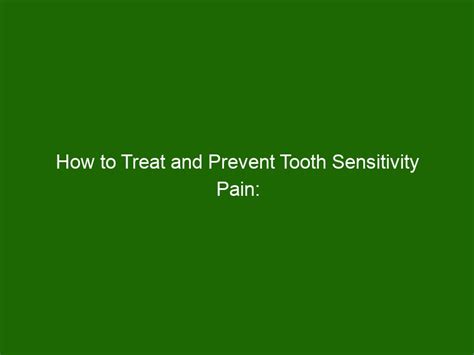 How to Treat and Prevent Tooth Sensitivity Pain: Solutions for ...