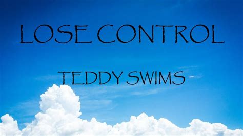 Lose Control Teddy Swims Lyrics Youtube