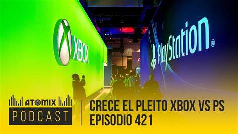 Se Intensifica El Pleito Entre Play Y Xbox Atomix Podcast Youtube