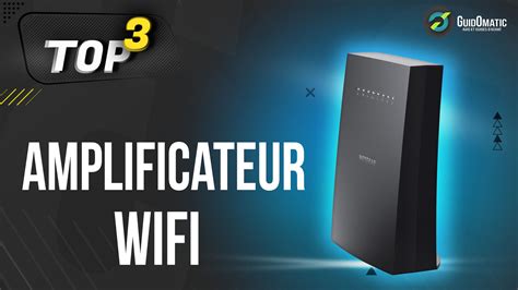 Top Les Meilleurs Mod Les D Amplificateur Wifi Guide Dachat