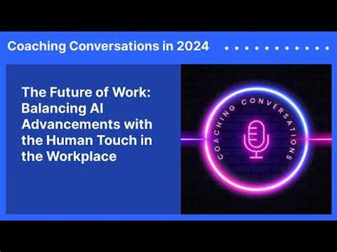 The Future Of Work Balancing Ai Advancements With The Human Touch In