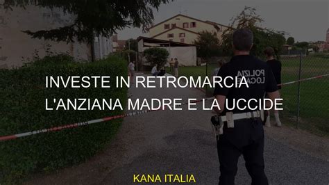 Investe In Retromarcia L Anziana Madre E La Uccide YouTube