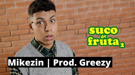 MIKEZIN SUCO DE FRUTA 2 Prod Greezy YouTube