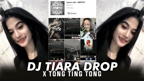 Dj Tiara Drop X Tong Ting Tong Slowed Reverb Viral Tik Tok 2024