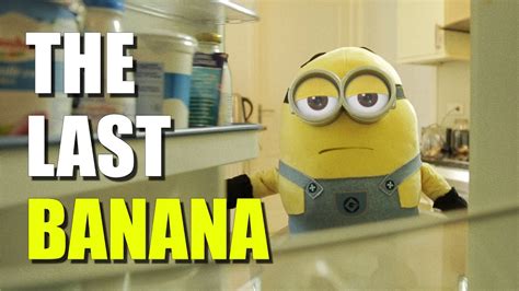 The Last Banana Minion Parody Youtube