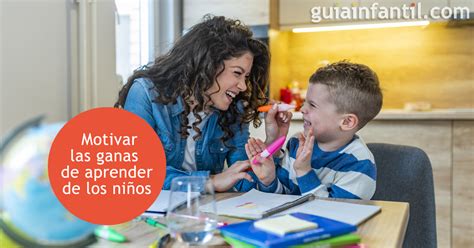 Consejos Pr Cticos Para Motivar Las Ganas De Aprender De Los Ni Os