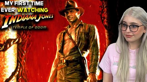 My First Time Ever Watching Indiana Jones And The Temple Of Doom