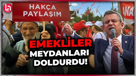 Chp Den B Y K Emekli Mitingi Ankara Da Onbinler Meydanlara D K Ld