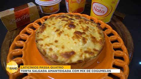 Receita Torta Amanteigada Recheada Mix De Cogumelos Latic Nios