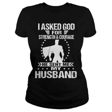 I Asked God For Strength Courage He Sent My Husband Shirt Hoodie