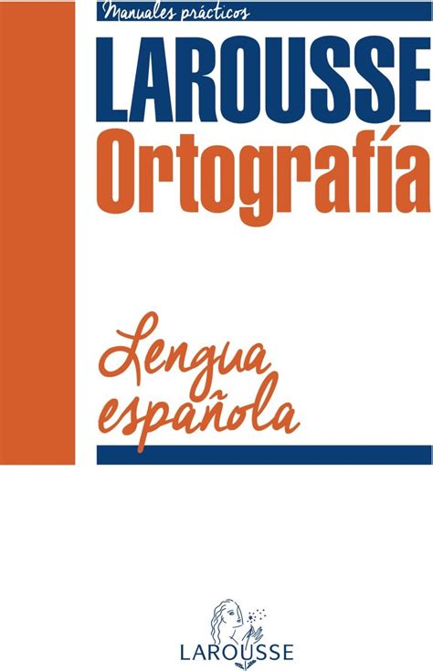 Larousse Ortografía de la Lengua Española LAROUSSE Lengua Española