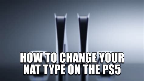 How To Change Your NAT Type On The PS5 Technclub