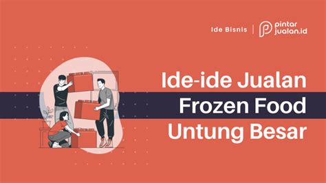 Ide Jualan Frozen Food Yang Laris Banyak Dicari Ayo Segera Mulai